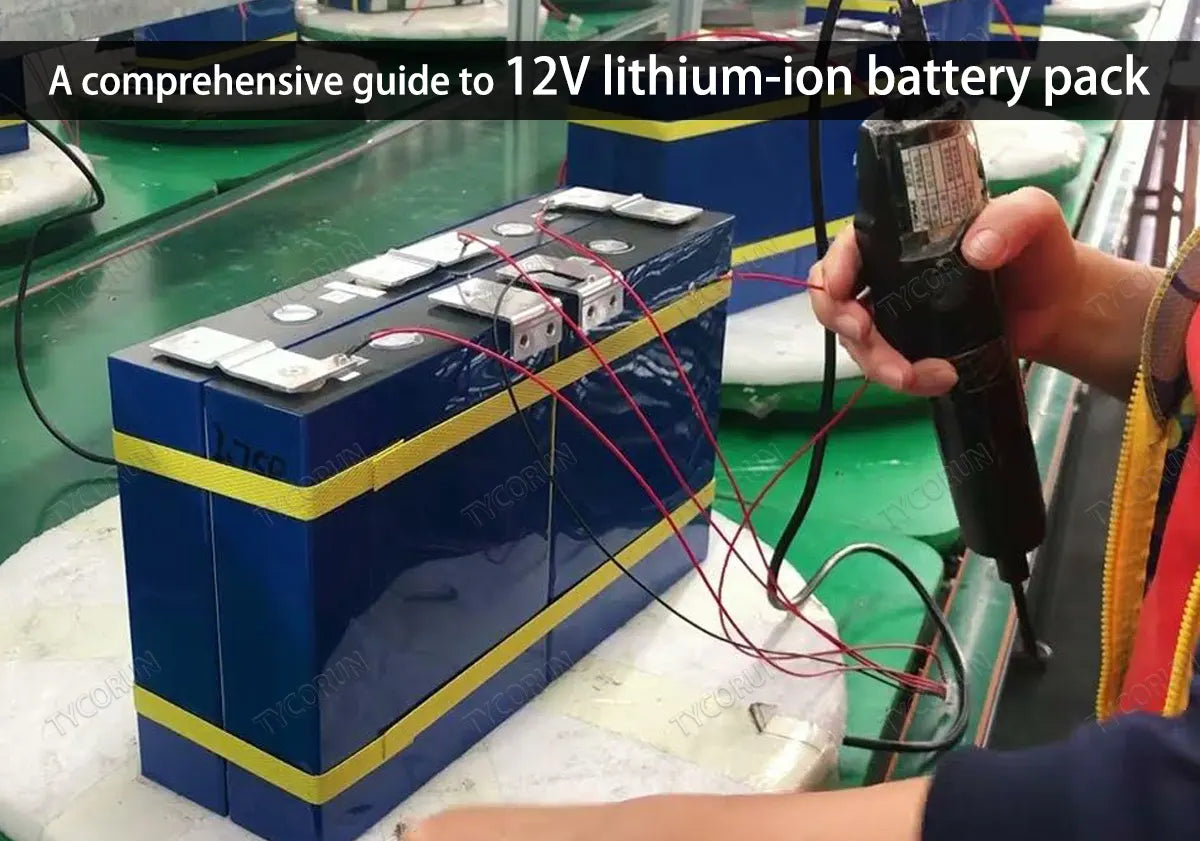 A comprehensive guide to 12V lithium-ion battery pack-Tycorun Batteries