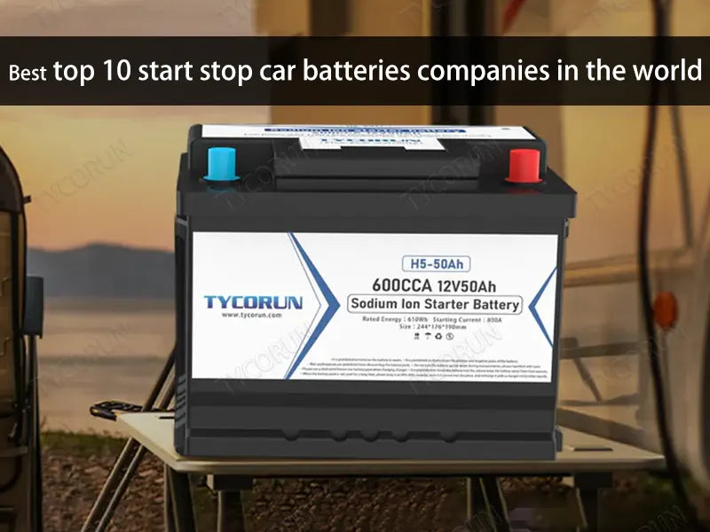 Best top 10 start stop car batteries companies in the world-Tycorun ...